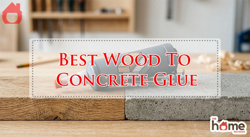 Best Wood To Concrete Glue