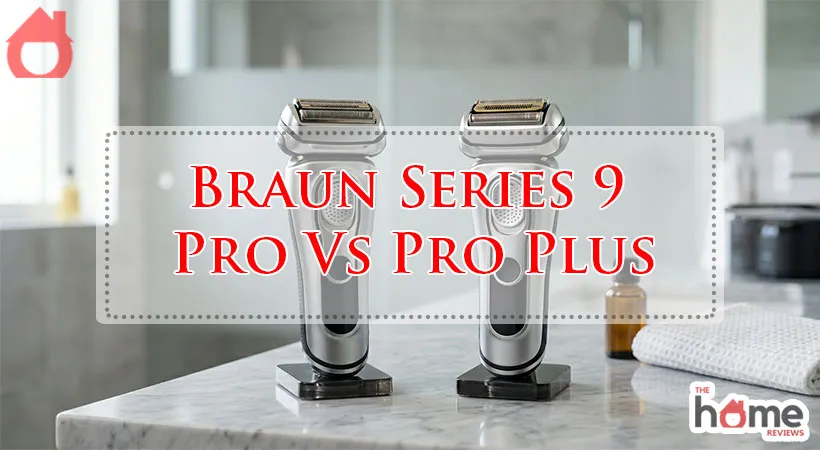 Braun Series 9 Pro Vs Pro Plus