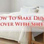 How To Make Duvet Cover With Sheets