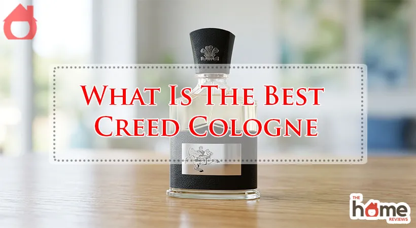 What Is The Best Creed Cologne